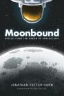 Moonbound: Apollo 11 and the Dream of Spaceflight By Jonathan Fetter-Vorm, Michael Collins (Foreword by) Cover Image