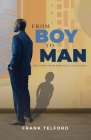 From Boy to Man: The Path from Survival to Success By Frank E. Telford Cover Image