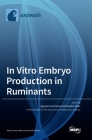In Vitro Embryo Production in Ruminants By Ignacio Contreras Solís (Editor), Sandra Soto- Heras (Editor) Cover Image