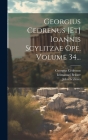 Georgius Cedrenus [et] Ioannis Scylitzae Ope, Volume 34... By Georgius Cedrenus, John Scylitzes, Immanuel Bekker Cover Image