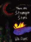 There Are Stranger Stars By W. B. Clark Cover Image