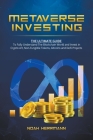 Metaverse Investing: The Ultimate Guide By Noah Herrmann Cover Image