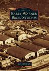 Early Warner Bros. Studios (Images of America) By E. J. Stephens, Marc Wanamaker Cover Image
