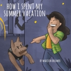 How I Spent My Summer Vacation By Jason Eaglespeaker, Madison Dreamer Cover Image