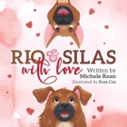 Rio & Silas with Love By Michele Kean Cover Image