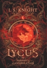Lycus: The Prophecy of Annhilation By I. S. Knight Cover Image