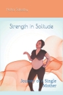 Strength in Solitude: Journey of a Single Mother By Noha Saleeby Cover Image