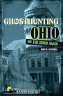 Ghosthunting Ohio: On the Road Again (America's Haunted Road Trip) By John B. Kachuba Cover Image