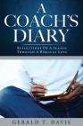 A Coach's Diary: Reflections Of A Season Through A Biblical Lens By Gerald T. Davis Cover Image