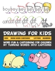 Drawing for Kids How to Draw Word Cartoons with Letters & Numbers: Word Fun & Cartooning for Children by Turning Words into Cartoons Cover Image