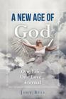 A New Age of God: One Life...One Love...Eternal Cover Image