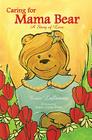 Caring for Mama Bear: A Story of Love By Essie Laflamme, Marie Crane-Yvon (Illustrator) Cover Image