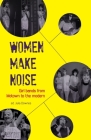 Women Make Noise: Girl Bands from the Motown to the Modern By Julia Downes (Editor) Cover Image