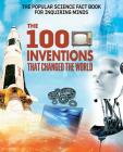 The 100 Inventions That Changed the World (Popular Science Fact Book for Inquiring Minds) By Matthew Elkin Cover Image