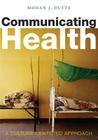 Communicating Health: A Culture-Centered Approach By Mohan J. Dutta Cover Image