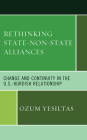 Rethinking State-Non-State Alliances: Change and Continuity in the U.S.-Kurdish Relationship By Ozum Yesiltas Cover Image