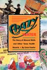 Crazy Water: The Story of Mineral Wells and Other Texas Health Resorts (Chisholm Trail Series #10) By Gene Fowler Cover Image