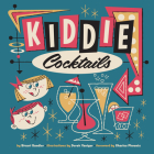 Kiddie Cocktails By Stuart Sandler, Derek Yaniger (Illustrator), Charles Phoenix (Foreword by) Cover Image