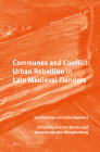 Communes and Conflict: Urban Rebellion in Late Medieval Flanders (Historical Materialism Book #289) Cover Image