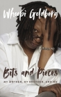 Bits and Pieces: My Mother, My Brother, and Me By Whoopi Goldberg Cover Image