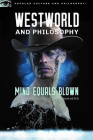 Westworld and Philosophy: Mind Equals Blown (Popular Culture and Philosophy #122) Cover Image