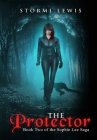 The Protector: Book Two of the Sophie Lee Saga By Stormi D. Lewis Cover Image