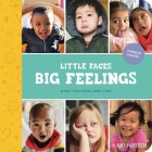 Little Faces Big Feelings: What Emotions Look Like By Amy Morrison Cover Image