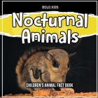 Nocturnal Animals: Children's Animal Fact Book By Bold Kids Cover Image
