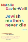 Jewish Mothers Never Die: A Novel By Natalie David-Weill Cover Image
