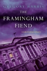 The Framingham Fiend (A Colin Pendragon Mystery #6) By Gregory Harris Cover Image