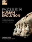 Processes in Human Evolution: The Journey from Early Hominins to Neanderthals and Modern Humans By Francisco J. Ayala, Camilo J. Cela-Conde Cover Image