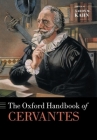 The Oxford Handbook of Cervantes (Oxford Handbooks) By Aaron M. Kahn (Editor) Cover Image