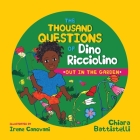 The Thousand Questions of Dino Ricciolino: Out in the Garden By Chiara Battistelli, Irene Canovari (Illustrator) Cover Image