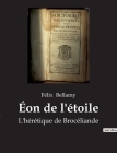 Éon de l'étoile: L'hérétique de Brocéliande By Félix Bellamy Cover Image