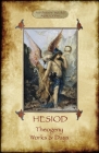 Hesiod - Theogeny; Works & Days: Illustrated, with an Introduction by H.G. Evelyn-White By Hesiod, Hugh Evelyn-White (Translator) Cover Image