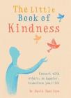 The Little Book of Kindness: Connect with others, be happier, transform your life By Dr. David R. Hamilton Cover Image