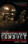 Unsportsmanlike Conduct: College Football and the Politics of Rape By Jessica Luther Cover Image