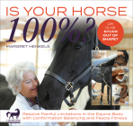 Is Your Horse 100%?: Resolve Painful Limitations in the Equine Body with Conformation Balancing and Fascia Fitness By Margret Henkels Cover Image