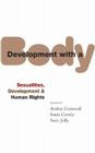 Development with a Body: Sexuality, Human Rights and Development By Andrea Cornwall (Editor), Sonia Corrêa (Editor), Susie Jolly (Editor) Cover Image
