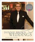 Donnie Brown Weddings: From the Couture to the Cake By Donnie Brown Cover Image