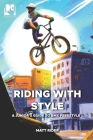 Riding with Style: A Junior's Guide to BMX Freestyle Cover Image