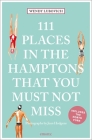 111 Places in the Hamptons That You Must Not Miss Cover Image