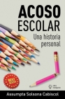 Acoso escolar.: Una historia personal By Assumpta Solsona Cabiscol Cover Image