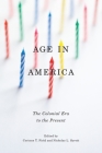 Age in America: The Colonial Era to the Present By Corinne T. Field (Editor), Nicholas L. Syrett (Editor) Cover Image