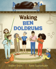 Waking Ben Doldrums By Heather Smith, Byron Eggenschwiler (Illustrator) Cover Image