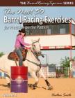 The Next 50 Barrel Racing Exercises for Precision on the Pattern (Barrelracingtips.com #3) By Heather A. Smith Cover Image