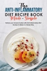 The Anti-Inflammatory Diet Recipe Book Made Simple: Restore your Immune System with Anti-Inflammatory Diet Recipes to Make in a Simple Way Cover Image