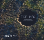Tide Lines: A Photographic Record of Louisiana's Disappearing Coast By Ben Depp, Monique Verdin (Introduction by) Cover Image