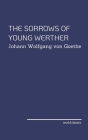 The Sorrows Of Young Werther by Johann Wolfgang von Goethe By Johann Wolfgang Von Goethe Cover Image