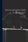 Katechismus Der Turnkunst By Moritz Kloss Cover Image